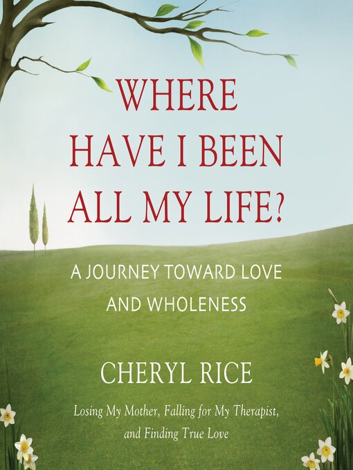 Title details for Where Have I Been All My Life? by Cheryl Rice - Available